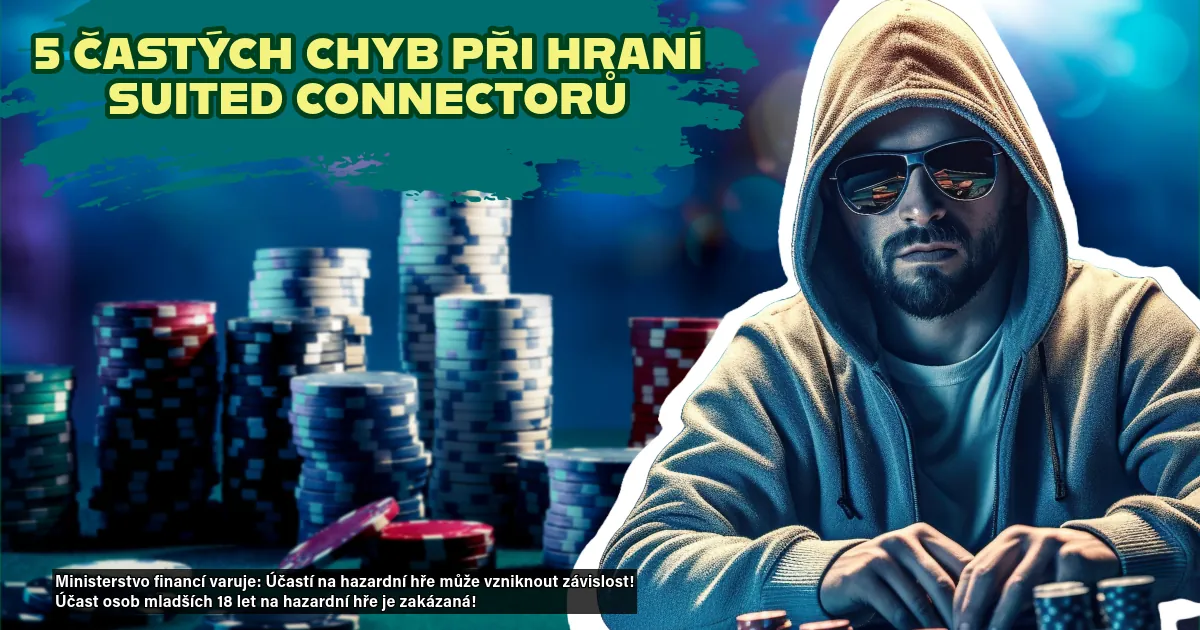 Poker strategie: 5 strategických chyb, kterým byste se měli vyhnout při hraní suited connectorů