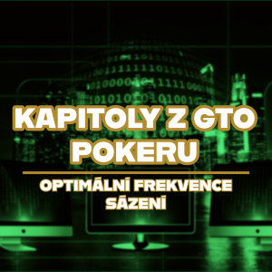 Kapitoly z GTO pokeru díl první: Optimální frekvence sázení 