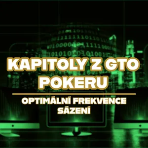 Kapitoly z GTO pokeru díl první: Optimální frekvence sázení Kapitoly z GTO pokeru díl první: Optimální frekvence sázení