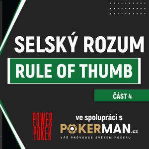 Poker strategie: Video - Selský rozum v pokeru 4, Rule of Thumb Poker strategie: Video - Selský rozum v pokeru 4, Rule of Thumb