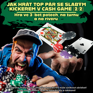 Poker strategie: Jak hrát top pár se slabým kickerem v cash game (2/2) - hra v 3-Bet potech, na turnu a riveru Poker strategie: Jak hrát top pár se slabým kickerem v cash game (2/2) - hra v 3-Bet potech, na turnu a riveru