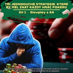 Tři jednoduché strategie, které by měl znát každý hráč pokeru. Díl 1 – Slowplay s AA Tři jednoduché strategie, které by měl znát každý hráč pokeru. Díl 1 – Slowplay s AA