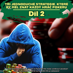 Tři jednoduché strategie, které by měl znát každý hráč pokeru: Díl 2 Tři jednoduché strategie, které by měl znát každý hráč pokeru: Díl 2