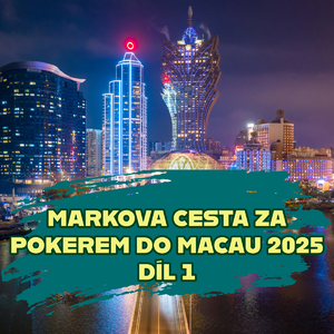 Blog – Markova cesta za pokerem do Macau 2025, díl 1 Blog – Markova cesta za pokerem do Macau 2025, díl 1